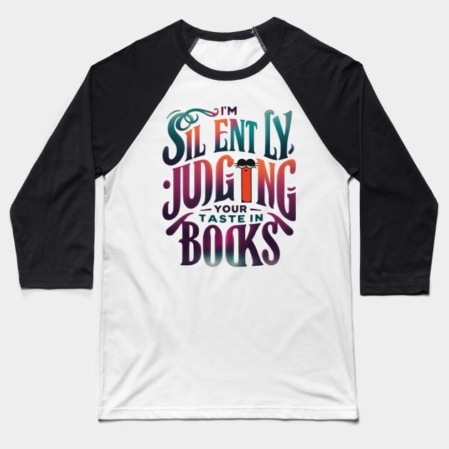I'm silently judging your taste in books t-shirt Baseball T-Shirt by TotaSaid